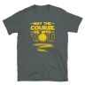 May the Course be with you Golfer T-Shirt