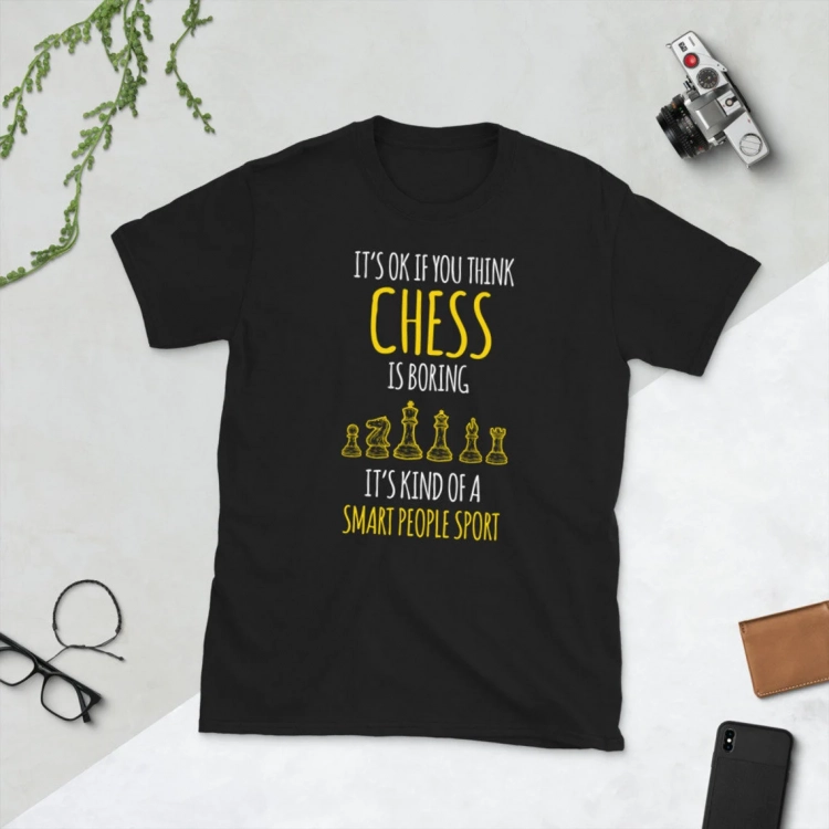 It's Ok if you Think Chess is Boring Chess Player T-Shirt