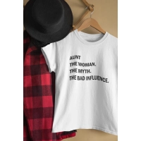 Aunt The Woman The Myth The Bad Influence T-Shirt