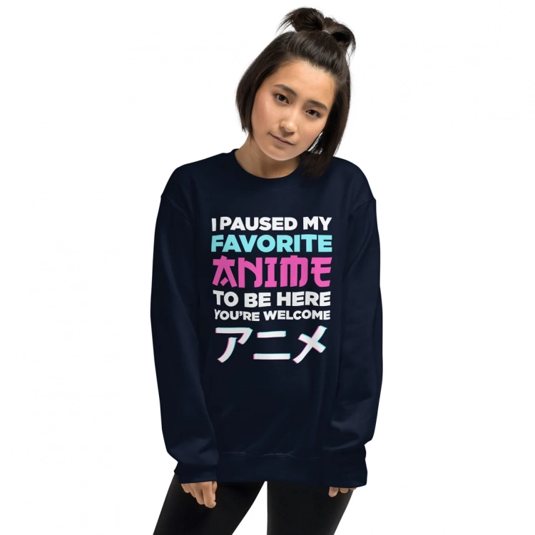 I Paused My Favorite Anime to be Here Unisex Sweatshirt