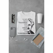 Learn From Yesterday Live For Today Hope For Tomorrow T-Shirt