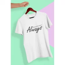 After All This Time? - ALWAYS T-Shirt