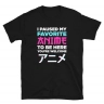I Paused My Favorite Anime to be Here T-Shirt
