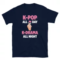 K-Pop All Day K-Drama All Night Fanatic T-Shirt