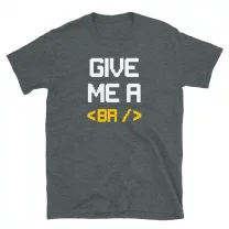 Give Me A Break Funny Coder T-Shirt