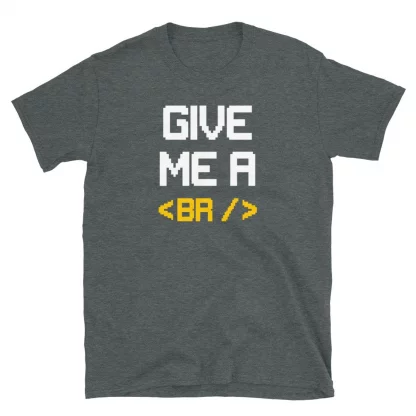 Give Me A Break Funny Coder T-Shirt