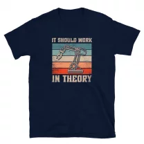 Work in theory Funny Engineer and Robotics T-Shirt