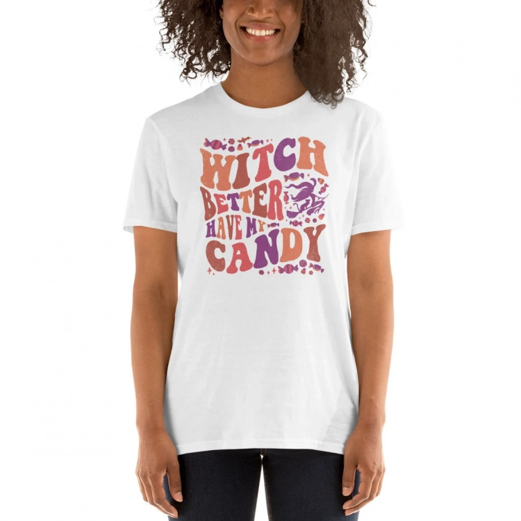 Witch Better Have My Candy Halloween T-Shirt